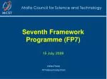 Seventh Framework Programme (FP7) 15 July, 2008 - slide 1