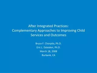 After Integrated Practices: Complementary Approaches to Improving Child Services and Outcomes