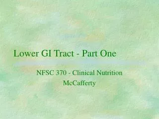 Lower GI Tract - Part One