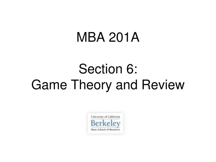 mba 201a section 6 game theory and review