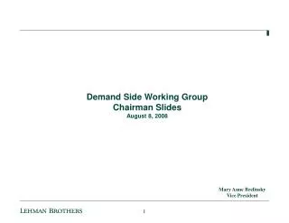 Demand Side Working Group Chairman Slides August 8, 2008