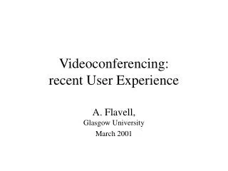 Videoconferencing: recent User Experience