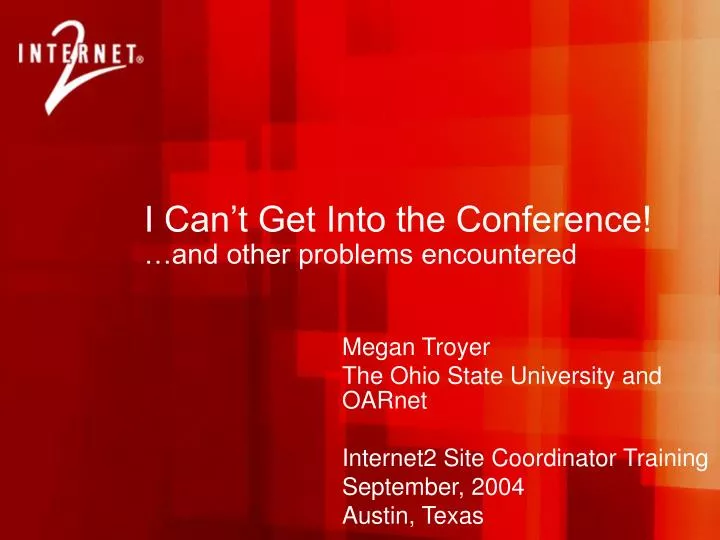i can t get into the conference and other problems encountered