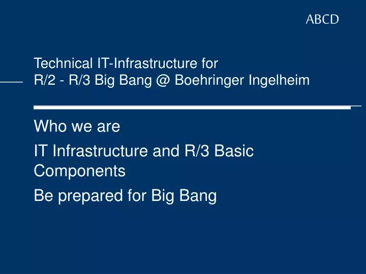 technical it infrastructure for r 2 r 3 big bang @ boehringer ingelheim