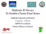 Hadronic B Decays To Double-Charm Final States - slide 1