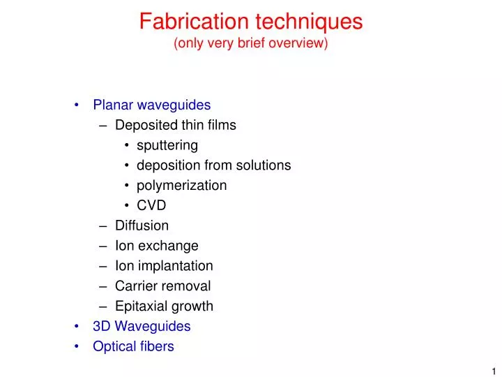 fabrication techniques only very brief overview