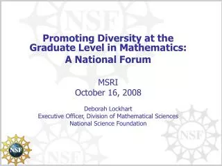 Promoting Diversity at the Graduate Level in Mathematics: A National Forum MSRI October 16, 2008