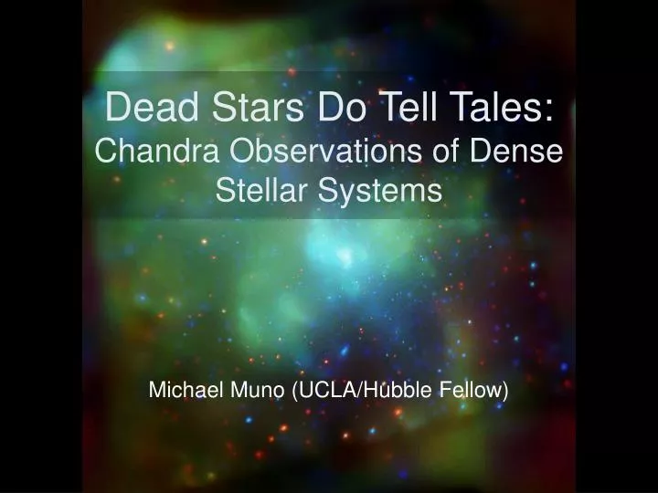 dead stars do tell tales chandra observations of dense stellar systems