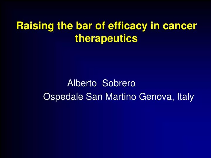 raising the bar of efficacy in cancer therapeutics