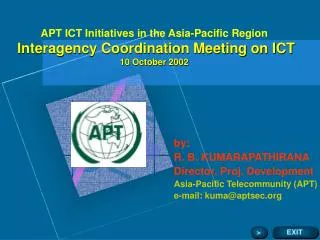 by: R. B. KUMARAPATHIRANA Director, Proj. Development Asia-Pacific Telecommunity (APT)
