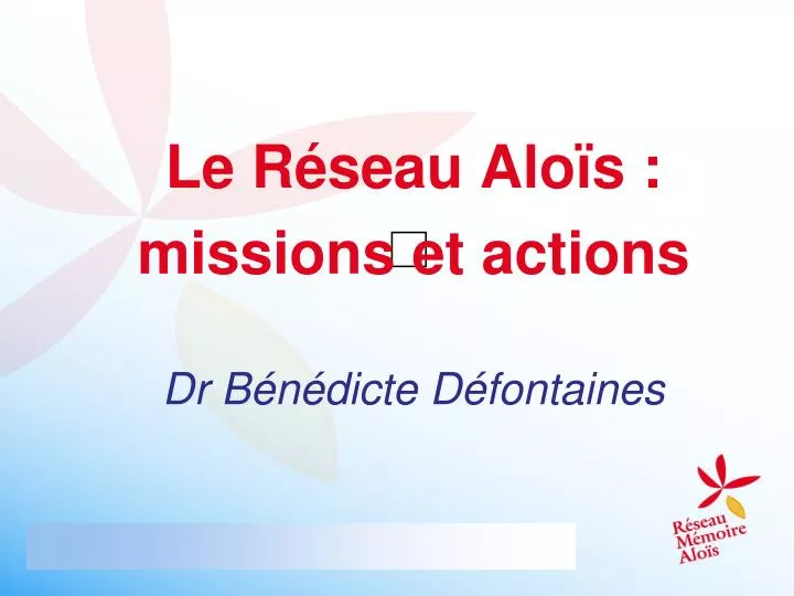 le r seau alo s missions et actions dr b n dicte d fontaines