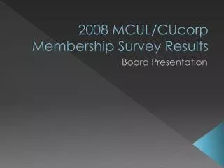 2008 MCUL/CUcorp Membership Survey Results