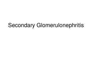 Secondary Glomerulonephritis