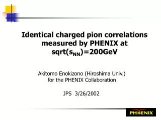 Identical charged pion correlations measured by PHENIX at sqrt(s NN )=200GeV