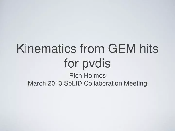 kinematics from gem hits for pvdis