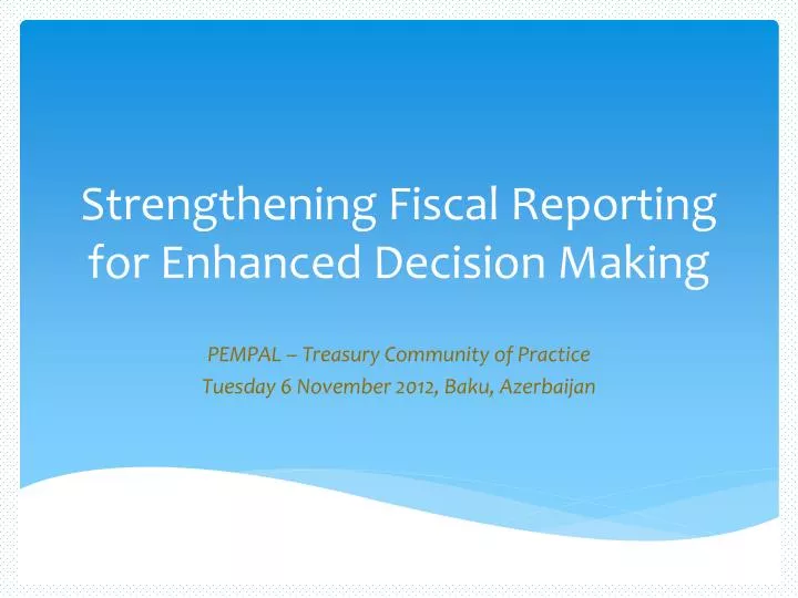 strengthening fiscal reporting for enhanced decision making