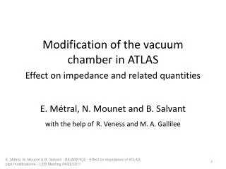 Modification of the vacuum chamber in ATLAS Effect on impedance and related quantities
