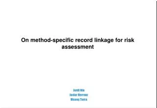 On method-specific record linkage for risk assessment