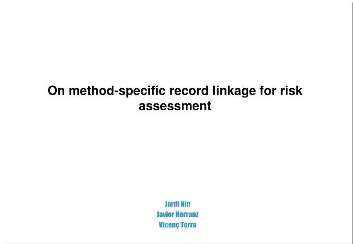 on method specific record linkage for risk assessment