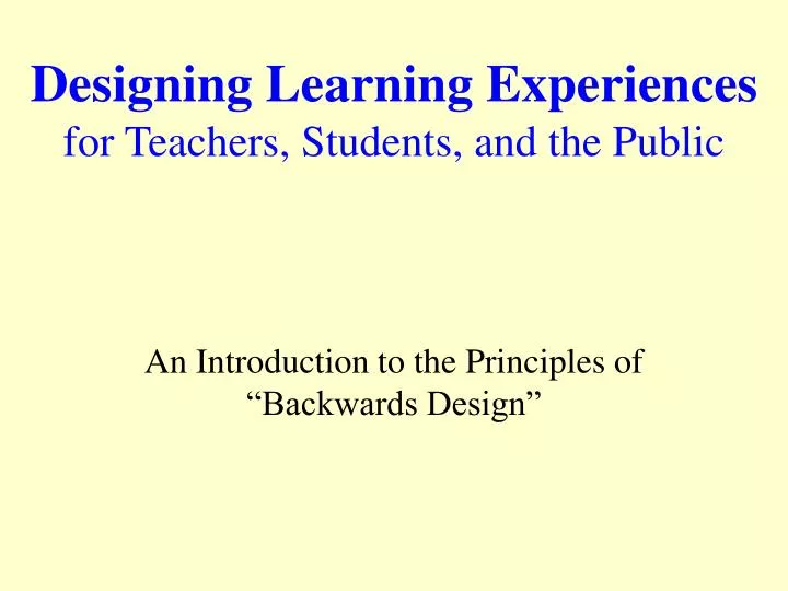designing learning experiences for teachers students and the public