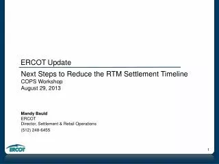 Next Steps to Reduce the RTM Settlement Timeline COPS Workshop August 29, 2013 Mandy Bauld ERCOT