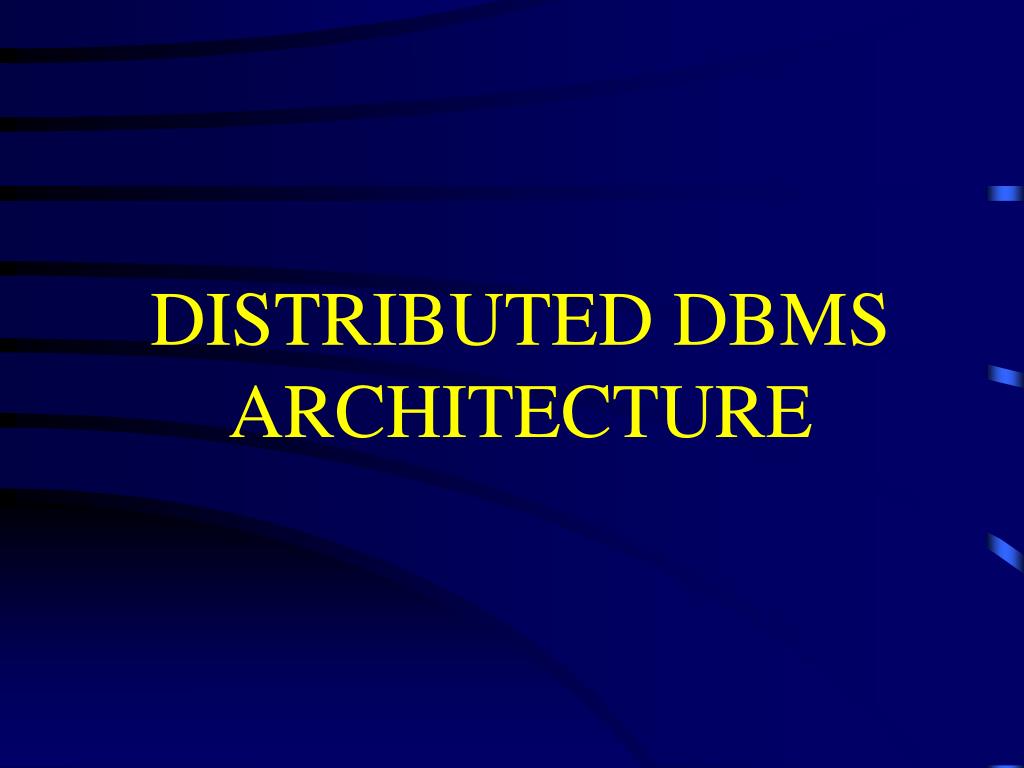 PPT - DISTRIBUTED DBMS ARCHITECTURE PowerPoint Presentation, free ...