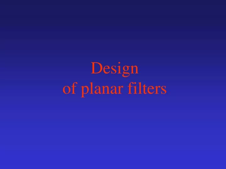 design of planar filters