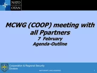 MCWG (COOP) meeting with all P partners 7 February Agenda-Outline