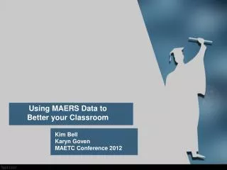 Using MAERS Data to Better your Classroom