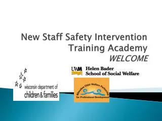 New Staff Safety Intervention Training Academy WELCOME