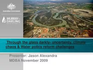 Through the glass darkly- uncertainty, climate chaos &amp; Water policy reform challenges