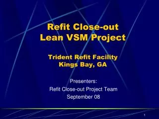 Refit Close-out Lean VSM Project Trident Refit Facility Kings Bay, GA