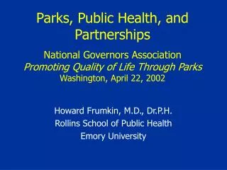 Howard Frumkin, M.D., Dr.P.H. Rollins School of Public Health Emory University