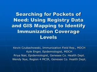 Kevin Czubachowski, Immunization Field Rep., MDCH Kyle Enger, Epidemiologist, MDCH