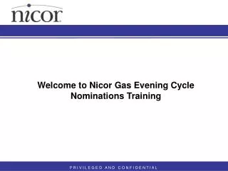 Welcome to Nicor Gas Evening Cycle Nominations Training