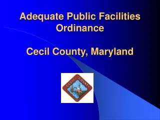 Adequate Public Facilities Ordinance Cecil County, Maryland