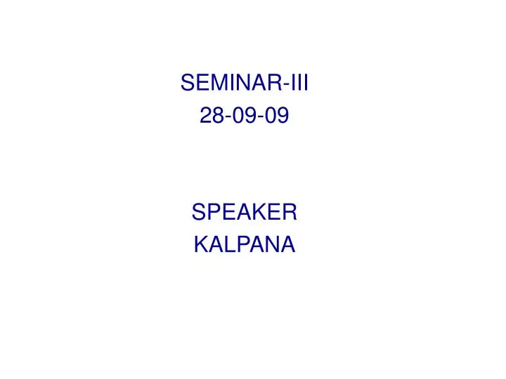 seminar iii 28 09 09 speaker kalpana