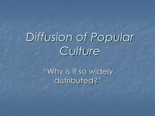 Diffusion of Popular Culture