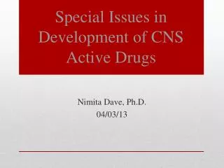 Special Issues in Development of CNS Active Drugs