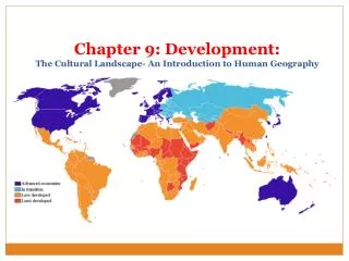 Chapter 9: Development: The Cultural Landscape- An Introduction to Human Geography