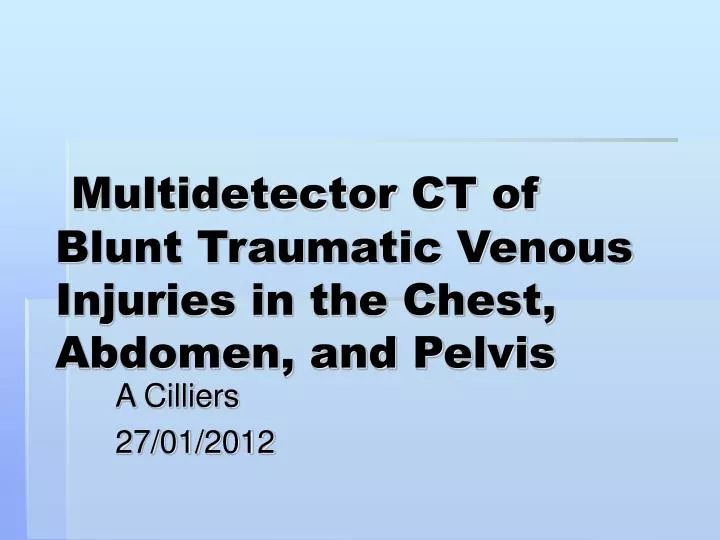 multidetector ct of blunt traumatic venous injuries in the chest abdomen and pelvis