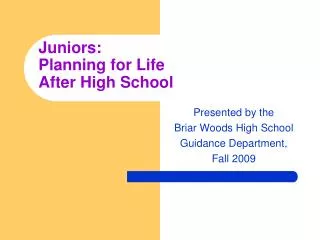 Juniors: Planning for Life After High School