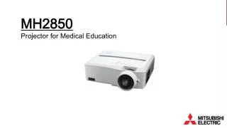 MH2850 Projector for Medical Education