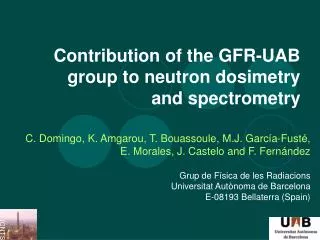 Contribution of the GFR-UAB group to neutron dosimetry and spectrometry