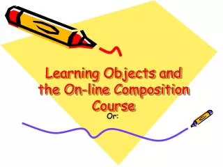 Learning Objects and the On-line Composition Course