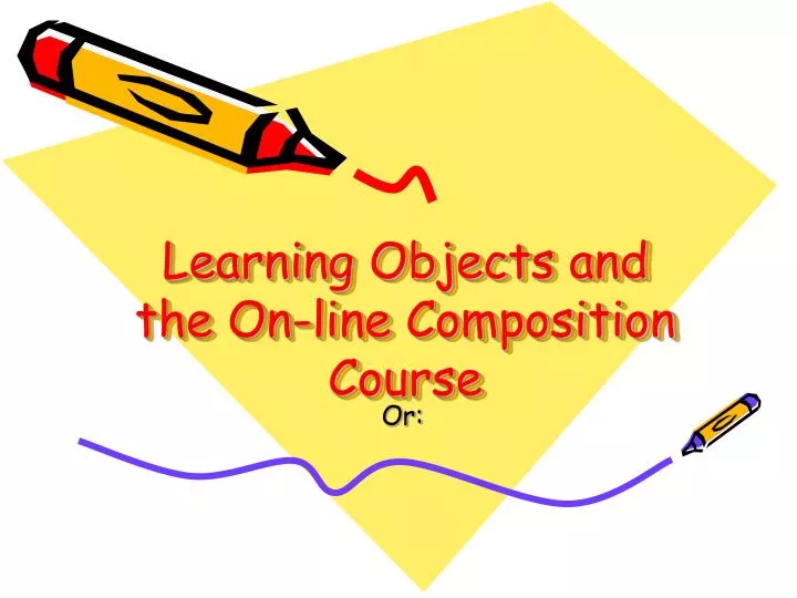 learning objects and the on line composition course