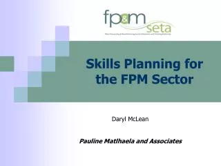 Skills Planning for the FPM Sector