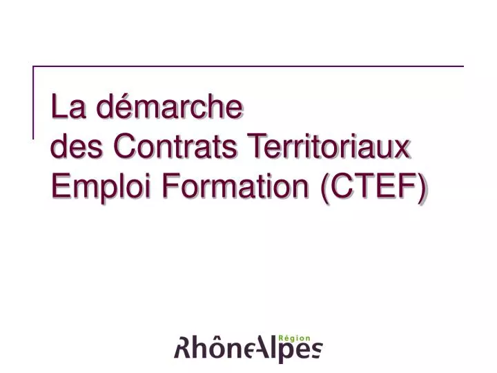 la d marche des contrats territoriaux emploi formation ctef