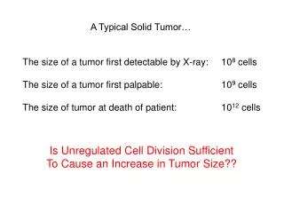 The size of a tumor first detectable by X-ray:	10 8 cells