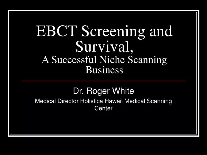 ebct screening and survival a successful niche scanning business
